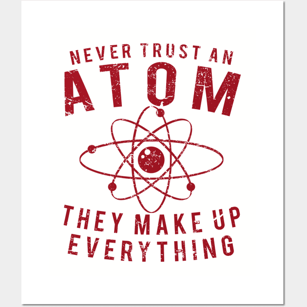 Never Trust An Atom - They Make Up Everything, Vintage/Retro Design Wall Art by VintageArtwork